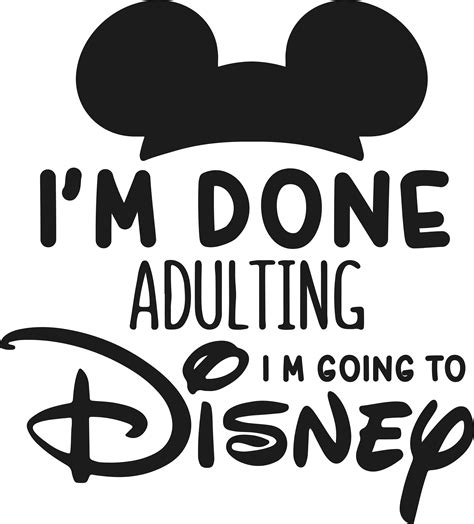 Im Done Adulting I'm Going To Disney SVG Free - 83+  Download Disney SVG SVG for Free