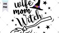 Wife Mom Witch SVG - 23+  Premium Free Mom SVG