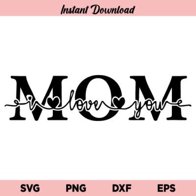 Mom I Love You SVG - 36+  Download Mom SVG for Free