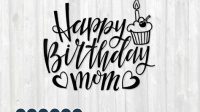 Happy Birthday Mom SVG Free - 76+  Editable Mom SVG Files
