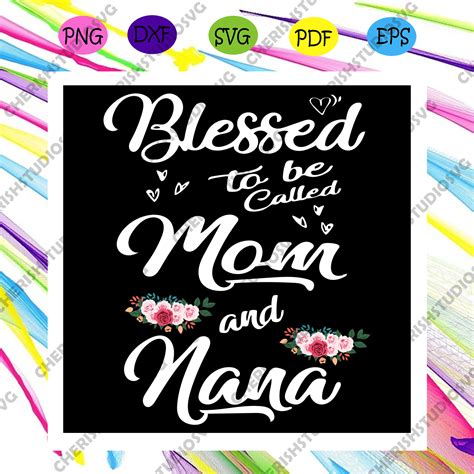 Blessed To Be Called Mom And Nana SVG - 63+  Popular Mom SVG Cut Files