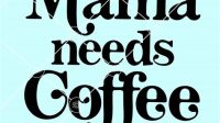 Mama Needs Coffee SVG Free - 42+  Ready Print Mom SVG Files
