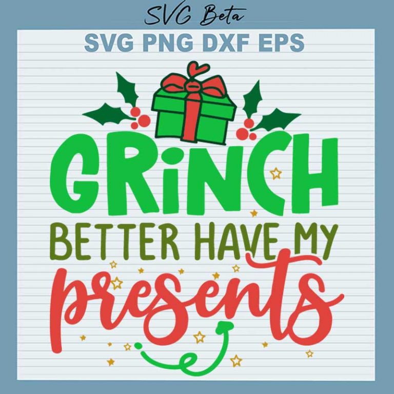 Grinch Better Have My Presents SVG, Grinch Christmas SVG, Grinch Movies